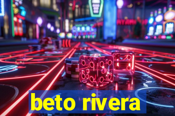 beto rivera